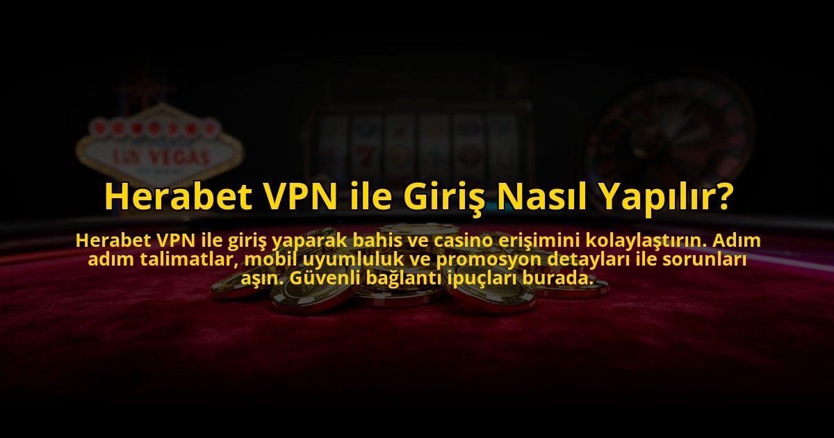 Herabet-VPN-ile-Giris-Nasil-Yapilir-overlay-1769863508.jpg