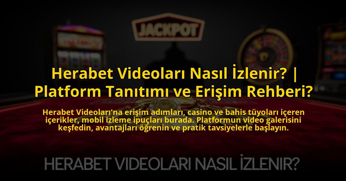 Herabet-Videolari-Nasil-Izlenir-Platform-Tanitimi-ve-Erisim-Rehberi-overlay-1773545371.jpg