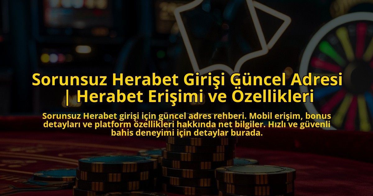 Sorunsuz-Herabet-Girisi-Guncel-Adresi-Herabet-Erisimi-ve-Ozellikleri-overlay-1772829210.jpg